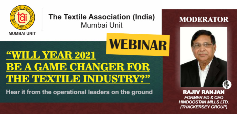 The Textile Association (India), Mumbai Unit: Webinar on “Will year 2021 be a game changer for the textile industry?”