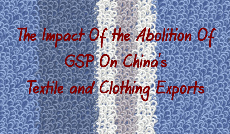 The Impact Of the Abolition Of GSP On Chinas Textile and Clothing Exports